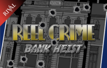 Reel Crime Bank Heist Rival Reel Crime Bank Heist Rival