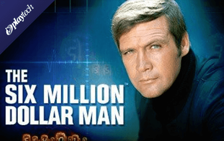 The Six Million Dollar Man Playtech The Six Million Dollar Man Playtech